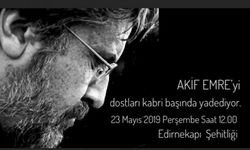 Dostları Akif Emre'yi yâd edecek