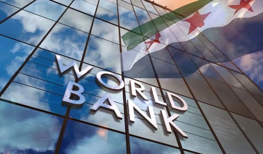 40 yıl sonra bir ilk: Suriye, Dünya Bankası ile anlaştı